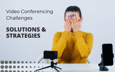 Overcoming Common Challenges in Video Conferencing: Solutions and Strategies